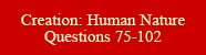Creation, Human Nature: Questions 75-102