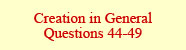 Creation in General: Questions 44-49