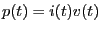 $\displaystyle p(t) = i(t) v(t)$