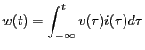 $\displaystyle w(t) = \int_{-\infty}^t v(\tau) i(\tau) d \tau$