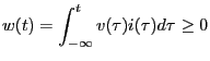$\displaystyle w(t) = \int_{-\infty}^t v(\tau) i(\tau) d \tau \geq 0$