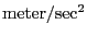 ${\rm
meter}/ {\rm sec}^2$