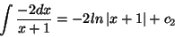 \begin{displaymath}\int{ \frac{-2dx}{x+1}} = -2ln\left\vert x+1\right\vert + c_2 \end{displaymath}