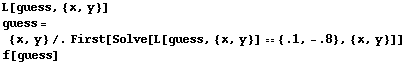 L[guess, {x, y}] guess = {x, y} /. First[Solve[L[guess, {x, y}] == {.1, -.8}, {x, y}]] f[guess] 