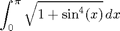 $$\int_0^\pi \sqrt{1 + \sin^4(x)}\,dx$$