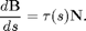 $$\frac {d\mathbf B}{ds} = - \tau (s) \mathbf N .$$