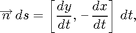 $$\overrightarrow n\,ds =
\left[ \frac{dy}{dt} , \, \mbox{--}\, \frac{dx}{dt} \right]\,dt ,$$