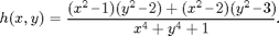 $$h(x,y) = \frac{(x^2 \,\mbox{--}\, 1)(y^2 \,\mbox{--}\, 2) +
(x^2  \,\mbox{--}\,2)(y^2 \,\mbox{--}\, 3)}{x^4 + y^4 + 1}.$$