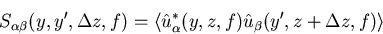 \begin{displaymath}S_{\alpha \beta }(y,y^{\prime },\Delta z,f)=\left\langle \hat...
...{*}(y,z,f)\hat u_\beta (y^{\prime },z+\Delta z,f)\right\rangle
\end{displaymath}