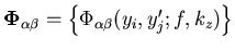 ${\bf\Phi }_{\alpha
\beta }=\left\{ \Phi _{\alpha \beta }(y_i,y_j^{\prime };f,k_z)\right\} $